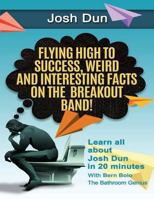 Twenty One Pilots: Flying High to Success, Weird and Interesting Facts on the Breakout Band! and Our Drummer Josh Dun 154255943X Book Cover