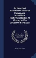 An Imperfect Narrative Of The Gay Doings And Marvellous Festivities Holden At Althorp In The County Of Northants 1340053055 Book Cover
