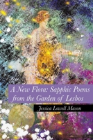 A New Flora: Sapphic Poems from the Garden of Lesbos B0FM1Y65YW Book Cover