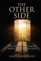 The Other Side: How the Truth of Grace Brings Healing and Hope B0F7FC2Q8H Book Cover
