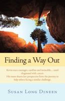 Finding a Way Out: Kevin Was a Teenager, Carefree and Invincible...Until Diagnosed with Cancer. His Mom Shares Her Perspective from the J 144973216X Book Cover