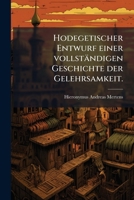 Hodegetischer Entwurf Einer Vollständigen Geschichte Der Gelehrsamkeit... 1279682000 Book Cover