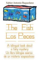 The Fish / Los Peces: A bilingual book about a fishy mystery / Un libro bilingüe acerca de un misterio sospezchoso 1532861982 Book Cover