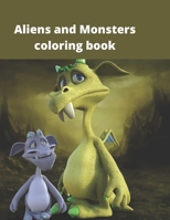 Aliens and Monsters Coloring Book: Animal coloring book for kids and adults B08WZBYYQV Book Cover