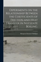 Experiments on the Relationship Between the Coefficients of Friction and Heat Transfer in Nucleate Boiling. 1014521947 Book Cover