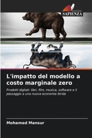 L'impatto del modello a costo marginale zero: Prodotti digitali: libri, film, musica, software e il passaggio a una nuova economia ibrida (Italian Edition) 6208764068 Book Cover