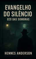 O Evangelho do Silêncio: Ecos das Sombras (O Evangelho das Sombras) (Portuguese Edition) B0FNNKD77K Book Cover