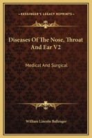 Diseases Of The Nose, Throat And Ear V2: Medical And Surgical 1163123684 Book Cover