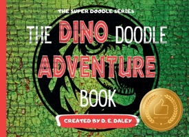 The Dino Doodle Adventure Book: Jurassic Jungle Green Edition (The Super Doodle Series): Unleash Your Inner Dinosaur — One Page At a Time! B0FM7ZTRNX Book Cover