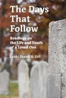 The Days That Follow: Readings on the Life and Death of a Loved One B0F3811XPV Book Cover