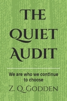 The Quiet Audit: We are who we continue to choose B0GX61YW39 Book Cover