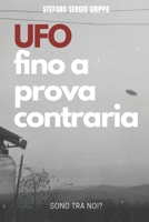UFO Fino a prova contraria: Sono tra noi? B0C2S7MLSR Book Cover