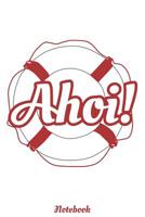 Ahoi Notebook: Liniertes A5 Heft f�r alle die die K�ste lieben 1074460243 Book Cover