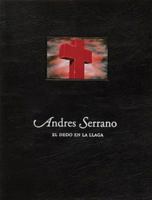 Andres Serrano:  El Dedo en la Llaga 8496466434 Book Cover