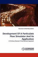 Development Of A Particulate Flow Simulator And Its Application: A Fictitious Domain/ Finite Element Approach 3844321500 Book Cover