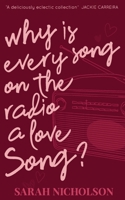 Why is Every Song on the Radio a Love Song?: The Little Book of Tiny Love Stories 1915981808 Book Cover