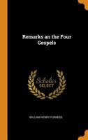 Remarks an the Four Gospels 1164915649 Book Cover