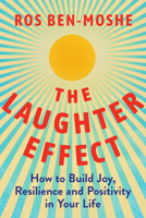 The Laughter Effect: How to Build Joy, Resilience, and Positivity in Your Life 1639105751 Book Cover