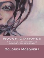 Rough Diamonds: A glimpse into Borderline Personality Disorder 1500868957 Book Cover