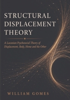 Structural Displacement Theory: A Lacanian Psychosocial Theory of Displacement, Body, Home, and the Other 1066657920 Book Cover