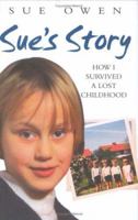 Sue's Story: How I Survived a Lost Childhood 1843581442 Book Cover