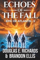 Echoes of the Fall: A Science-Fiction Thriller (Epic of Atlantis) B0GN81JWGM Book Cover
