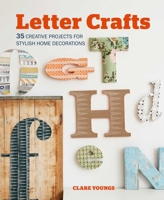 Letter Crafts: 35 creative projects for stylish home decorations 1782496009 Book Cover