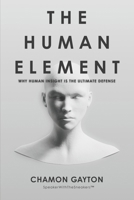 The Human Element: Why Human Insight Is The Ultimate Defense B0H2GD66LM Book Cover