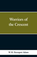 Worriors of the Crescent 9353299144 Book Cover