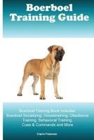 Boerboel Training Guide Boerboel Training Book Includes: Boerboel Socializing, Housetraining, Obedience Training, Behavioral Training, Cues & Commands and More 1522862684 Book Cover