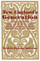 New England's Generation: The Great Migration and the Formation of Society and Culture in the Seventeenth Century 052144764X Book Cover