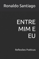ENTRE MIM E EU: Reflexões Poéticas (Portuguese Edition) B0H8B9MYSF Book Cover