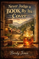 Never Judge a Book By Its Cover B0GJ4XXP5S Book Cover