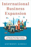 International Business Expansion: A Step-by-Step Guide to Launch Your Company Into Other Countries 0989091740 Book Cover