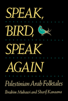 Speak, Bird, Speak Again: Palestinian Arab Folktales 0520385845 Book Cover