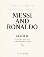 Principles Sourced From Messi And Ronaldo Edition 1: An Open And Honest Route To The Original Book’s Wisdom B0H6859GJD Book Cover