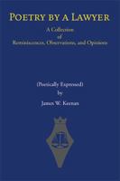 Poetry by a Lawyer: A Collection of Reminiscences, Observations, and Opinions (Poetically Expressed) 1543435904 Book Cover