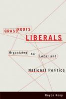 Grassroots Liberals: Organizing for Local and National Politics 0774820985 Book Cover