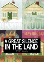 A Great Silence in the Land 1452067910 Book Cover