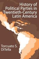 History of Political Parties in Twentieth-Century Latin America 1412805104 Book Cover