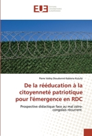 De la rééducation à la citoyenneté patriotique pour l'émergence en RDC: Prospective didactique face au mal zaïro-congolais récurrent 6203415979 Book Cover