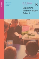 Explaining in the Primary School 1138176761 Book Cover