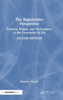 The Stakeholder Perspective, Second Edition: Projects, People, and Performance in the Generative AI Era 1041148372 Book Cover