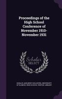 Proceedings Of The High School Conference Of November 1910-november 1931... 1145230113 Book Cover