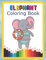 Elephant Coloring Book: Coloring Markers For Kids Ages 4-8, Glitter Pencils For Adult Coloring Book, Coloring Pencils For Kids B084DNJD46 Book Cover