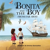 Bonita And The Boy From Far Away: Illustrated story book for children age 3-6 (Bonita’s Magical Journeys) B0F1LKNLHF Book Cover