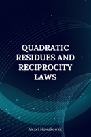 Mastering Number Theory: Quadratic Residues and Reciprocity Laws: Mastering Quadratic Residues, Reciprocity Laws & Python Demos for Number Theory and ... Theory - Pure Mathematics From the Ground Up) B0F74NN3LX Book Cover
