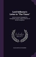 Lord Selborne's Letter to the Times: And an Answer Paragraph by Paragraph Volume Talbot Collection of British Pamphlets 1359346554 Book Cover