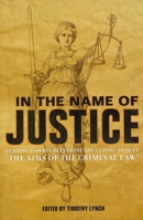In the Name of Justice: Leading Experts Reexamine the Classic Article "The Aims of the Criminal Law" 193399522X Book Cover