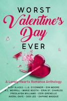 Worst Valentine's Day Ever: A Lonely Hearts Romance Anthology 0999153293 Book Cover